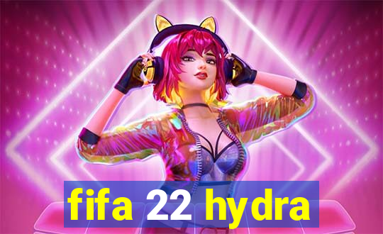 fifa 22 hydra